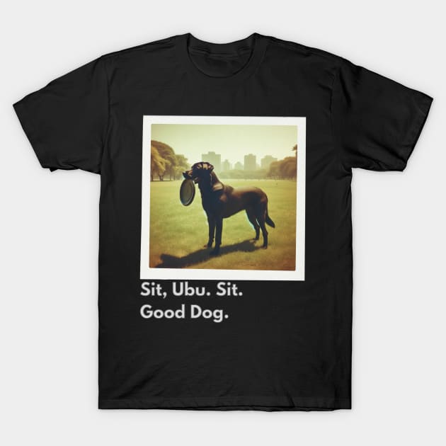 80s Sit Ubu Sit Good Dog tv shows T-Shirt by WearablePSA